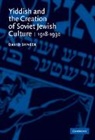 David Shneer, David Sheer, David Shneer - Yiddish and the Creation of Soviet Jewish Culture