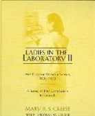 Mary R S Creese, Mary R. S. Creese, Mary R.S. Creese, Thomas M. Creese - Ladies in the Laboratory II