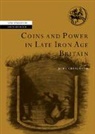 John Creighton, Wendy Ashmore, Colin Renfrew - Coins and Power in Late Iron Age Britain