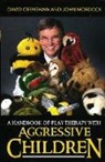 David A Crenshaw, David A. Crenshaw, David A. Mordock Crenshaw, John Mordock, John B Mordock, John B. Mordock - Handbook of Play Therapy With Aggressive Children