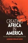 COPELAND CARSON JACQUELINE, Jacqueline Copeland-Carson - Creating Africa in America