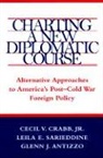 Glenn J Antizzo, Glenn J. Antizzo, Cecil V Crabb, Cecil V. Crabb, Leila E. Sarieddine, Leila S Sarieddine... - Charting a New Diplomatic Course