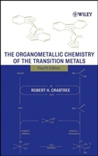 Crabtree, Robert H. Crabtree - The Organometallic Chemistry of the Transition Metals