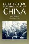 Watson, James L. Watson, James L. Rawski Watson, Watson/Rawski, Evelyn S. Rawski, Evelyn Sakakida Rawski... - Death Ritual in Late Imperial and Modern China