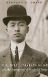 Stephen G Craft, Stephen G. Craft - V.k. Wellington Koo and the Emergence of Modern China