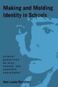 Ann Locke Davidson - Making and Molding Identity in Schools - Student Narratives on Race, Gender, and Academic Engagement