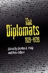 Gordon Craig, Gordon A. Craig, Felix Gilbert, Gordon A. Craig, Felix Gilbert, Gilbert Felix - The Diplomats, 1919–1939