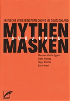 Susan Arndt, Egger, Maisha Eggers, Maureen M. Eggers, Maureen Maisha Eggers, Kilomb... - Mythen, Masken und Subjekte