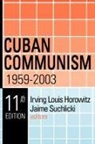 Irving Louis Horowitz, Irving Louis (EDT)/ Suchlicki Horowitz, Irving Louis Horowitz, Irving Louis Horowitz, Jaime Suchlicki - Cuban Communism