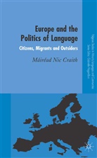 M. Nic Craith, Mairead Nic Craith, Kenneth A Loparo, Kenneth A. Loparo, Mairead Nic Craith, Máiréad Nic Craith - Europe and the Politics of Language