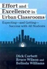 Dick Corbett, H. Dickson Corbett, Belinda Williams, Bruce Wilson, Joseph F Murphy - Effort and Excellence in Urban Classrooms