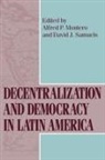 Alfred P. (EDT)/ Samuels Montero, Alfred P. Montero, David J. Samuels - Decentralization and Democracy in Latin America