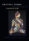 Donald S. (EDT) Lopez, Donald S. Lopez Jr., Donald S. Lopez, Donald S. Lopez Jr - Critical Terms for the Study of Buddhism