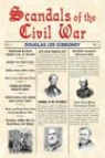 Douglas Lee Gibboney - Scandals of the Civil War
