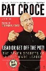 Pat Croce, Croce Pat, Bill Lyon - Lead or Get Off the Pot