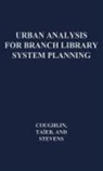 Robert E Coughlin, Robert E. Coughlin, Benjamin Stevens, Francois Taieb, Francoise H Taieb, Francoise H. Taieb - Urban Analysis for Branch Library System Planning