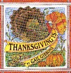 Gail Gibbons, Gail/ Gibbons Gibbons, Gail Gibbons - Thanksgiving Is . . .