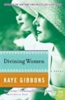 Kaye Gibbons - Divining Women