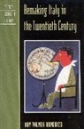 Roy Palmer Domenico - Remaking Italy in the Twentieth Century