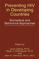 Ralph J. Diclemente, Laura Gibney, Sten H Vermund, Ralp J DiClemente, Ralph J DiClemente, Sten H. Vermund - Preventing HIV in Developing Countries