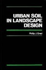 Craul, Phillip J Craul, Phillip J. Craul, Phillip J. (State University of New York Craul, Pj Craul, CRAUL PHILLIP J... - Urban Soil in Landscape Design