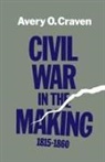Craven, Avery O. Craven, Avery Odelle Craven - Civil War in the Making, 1815-1860