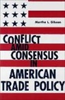 Martha L. Gibson, Martha Liebler Gibson, Gibson Martha Liebler - Conflict Amid Consensus in American Trade Policy