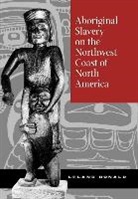 Leland Donald, Donald Leland - Aboriginal Slavery on the Northwest Coast of North America