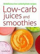 Amanda Cross - Low-Carb Juices And Smoothies - 50 Healthy, Delicious Recipes