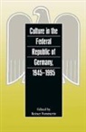 Reiner Pommerin, Anthony J. Nicholls, Reiner Pommerin, Gerhard A. Ritter - Culture in the Federal Republic of Germany, 1945-1995