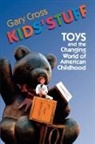 Gary Cross, Gary S. Cross, Cross Gary - Kids' Stuff