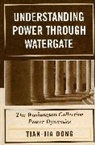 Tian-Jia Dong, Dong Tian-jia - Understanding Power Through Watergate