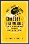 Stanley Corkin - Cowboys As Cold Warriors