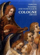 B. Corley, Brigitte Corley, Bruce Corley - Painting and Patronage in Cologne 1300-1500