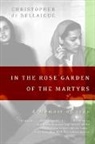Christopher de Bellaigue - In the Rose Garden of Martyrs