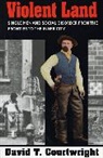 David T. Courtwright, T. Courtwright David - Violent Land