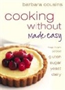 Barbara Cousins, Cousins Barbara - Cooking Without Made Easy