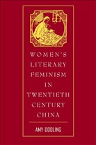 A Dooling, A. Dooling, Amy D. Dooling - Women's Literary Feminism in Twentieth Century China