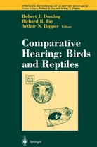 Robert J. Dooling, Richard R Fay, Richard R. Fay, Rober J Dooling, Robert J Dooling, Arthur N. Popper... - Comparative Hearing: Birds and Reptiles