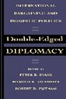 Peter Evans, Peter Jacobson Evans, Peter Evans, Peter B. Evans, Harold K. Jacobson, Robert D. Putnam... - Double-Edged Diplomacy