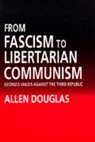 Allen Douglas, Douglas Allen - From Fascism to Libertarian Communism
