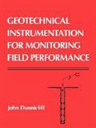 Dunnicliff, J Dunnicliff, John Dunnicliff, John (Geotechnical Instrumentation Con Dunnicliff, Dunnicliff John - Geotechnical Instrumentation for Monitoring Field Performance