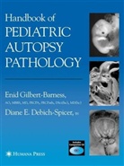 E Barness, Diane E. Debich-Spicer, Enid Gilbert-Barness, D Spicer - Handbook Of Pediatric Autopsy