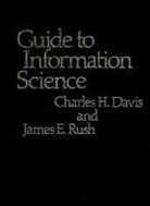 Charles H. Davis, Charles Hargis Davis, James Rush, James E. Rush, Unknown - Guide to Information Science