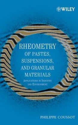 P Coussot, Philippe Coussot,  Coussot Philippe - Rheometry of Pastes, Suspensions, and Granular Materials - Applications in Industry and Environment