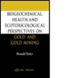 Ronald Eisler, EISLER RONALD, Ronald Eisler - Biogeochemical, Health, and Ecotoxicological Perspectives on Gold