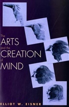 Elliot W Eisner, Elliot W. Eisner, Elliot W. (Lee Jacks Professor of Education Eisner - Arts And The Creation Of Mind