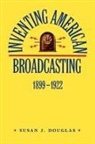 Susan J. Douglas, Susan J. (University of Michigan) Douglas - Inventing American Broadcasting, 1899-1922