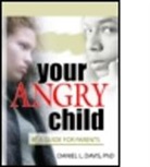 Daniel L Davis, Daniel L. Davis, Daniel Leifeld Davis, DAVIS DANIEL L - Your Angry Child