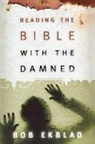 b Ekblad, Bob Ekblad - Reading the bible with the damned
